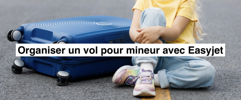 easyjet-comment-organiser-un-vol-pour-un-mineur-non-accompagn-avec