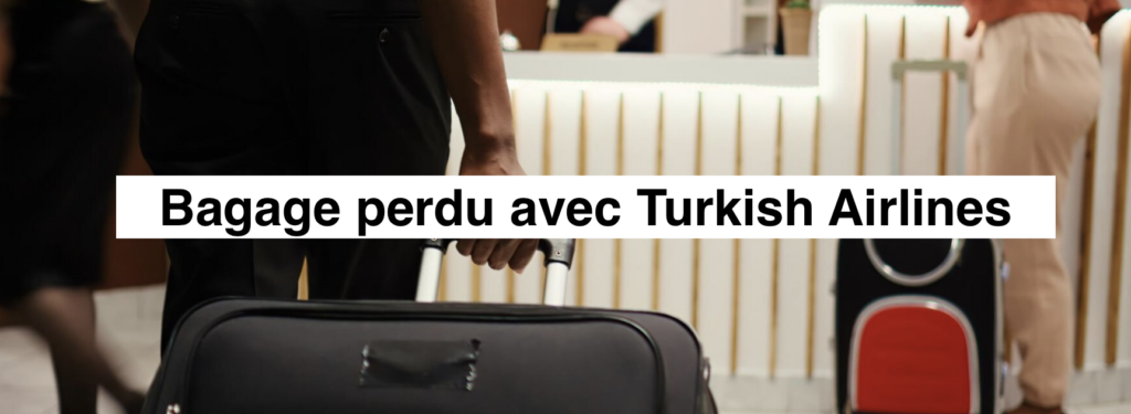 bagage perdu avec Turkish airlines 